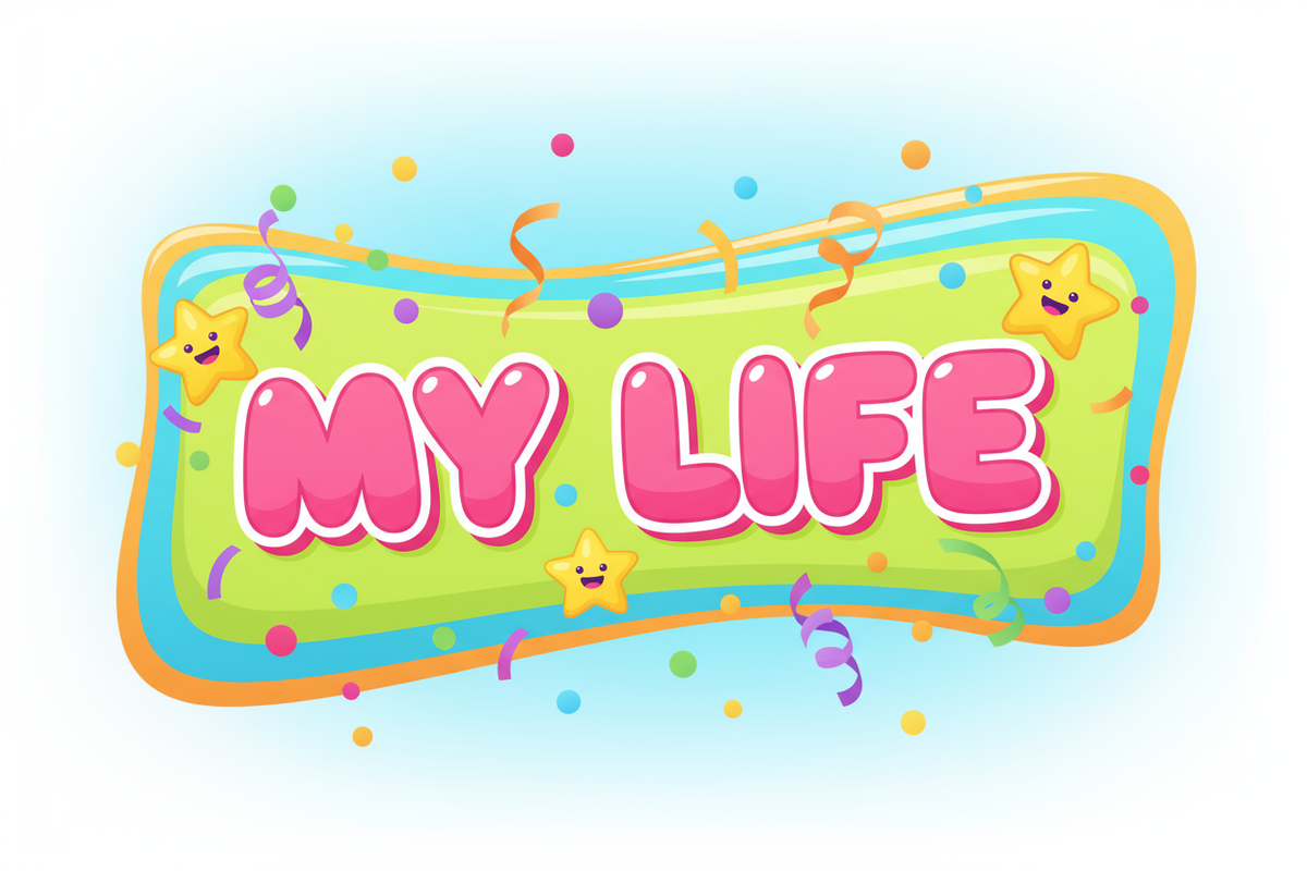 A banner that says My Life (make it cartoonish)